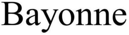BAYONNE trademark