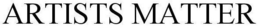ARTISTS MATTER trademark