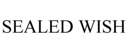 SEALED WISH trademark