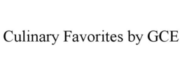 CULINARY FAVORITES BY GCE trademark