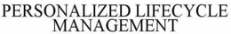 PERSONALIZED LIFECYCLE MANAGEMENT trademark