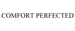 COMFORT PERFECTED trademark