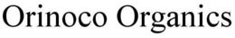 ORINOCO ORGANICS trademark