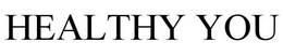 HEALTHY YOU trademark
