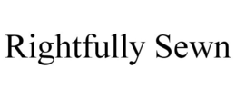 RIGHTFULLY SEWN trademark