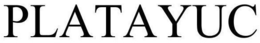 PLATAYUC trademark