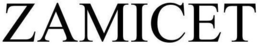 ZAMICET trademark