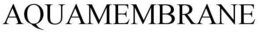 AQUAMEMBRANE trademark