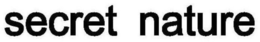 SECRET NATURE trademark