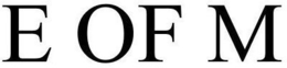 E OF M trademark