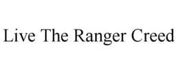 LIVE THE RANGER CREED trademark
