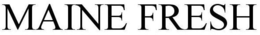 MAINE FRESH trademark