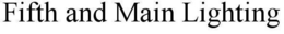 FIFTH AND MAIN LIGHTING trademark