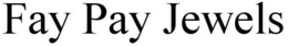 FAY PAY JEWELS trademark