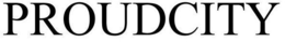 PROUDCITY trademark
