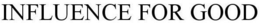INFLUENCE FOR GOOD trademark