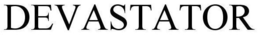 DEVASTATOR trademark