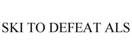 SKI TO DEFEAT ALS trademark
