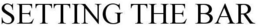 SETTING THE BAR trademark