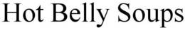 HOT BELLY SOUPS trademark