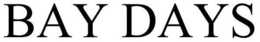 BAY DAYS trademark