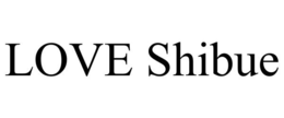 LOVE SHIBUE trademark