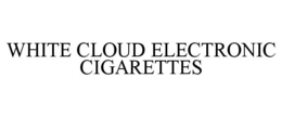 WHITE CLOUD ELECTRONIC CIGARETTES trademark
