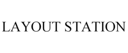 LAYOUT STATION trademark