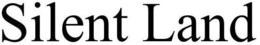 SILENT LAND trademark