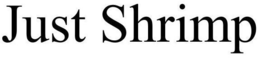 JUST SHRIMP trademark