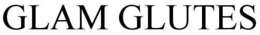 GLAM GLUTES trademark