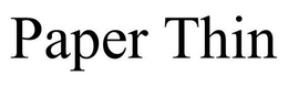 PAPER THIN trademark