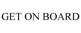 GET ON BOARD trademark