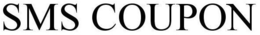 SMS COUPON trademark