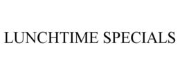 LUNCHTIME SPECIALS trademark