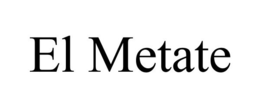 EL METATE trademark