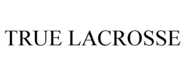 TRUE LACROSSE trademark