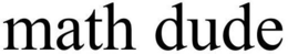MATH DUDE trademark