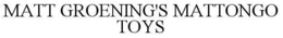 MATT GROENING'S MATTONGO TOYS trademark