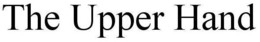 THE UPPER HAND trademark