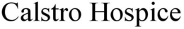 CALSTRO HOSPICE trademark