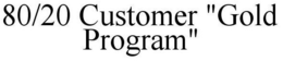 80/20 CUSTOMER "GOLD PROGRAM" trademark