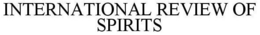 INTERNATIONAL REVIEW OF SPIRITS trademark