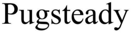 PUGSTEADY trademark