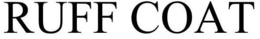 RUFF COAT trademark