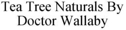 TEA TREE NATURALS BY DOCTOR WALLABY trademark