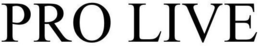 PRO LIVE trademark