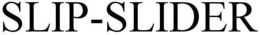 SLIP-SLIDER trademark