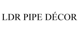 LDR PIPE DÉCOR trademark