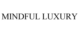 MINDFUL LUXURY trademark
